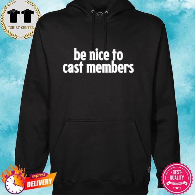 Official Ryanlmorris Wearing Be Nice To Cast Members Tee Shirt hoodie.jpg