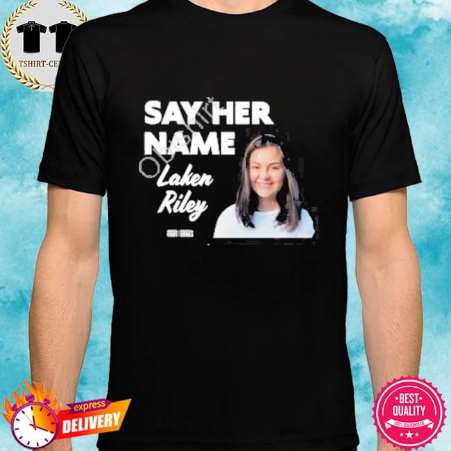 Official Sebastiangorka Say Her Name Laken Riley Tee Shirts