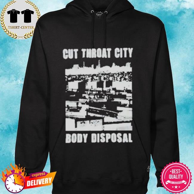 Official Staff Cut Throat City Body Disposal Tee Shirt hoodie.jpg