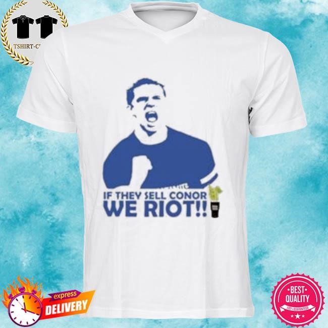 Official Stamford If They Sell Conor We Riot Tee Shirt