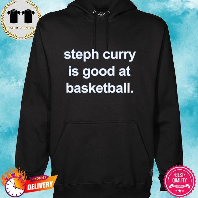 Official Steph Curry is Good at Basketball 2024 Shirt hoodie.jpg