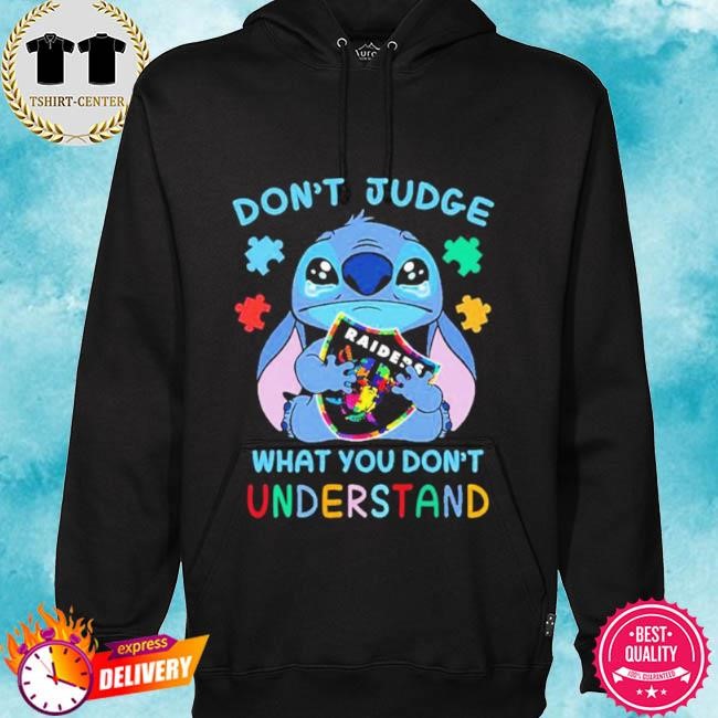 Official Stitch Las Vegas Raiders NFL Don’t Judge What You Don’t Understand Tee Shirt hoodie.jpg