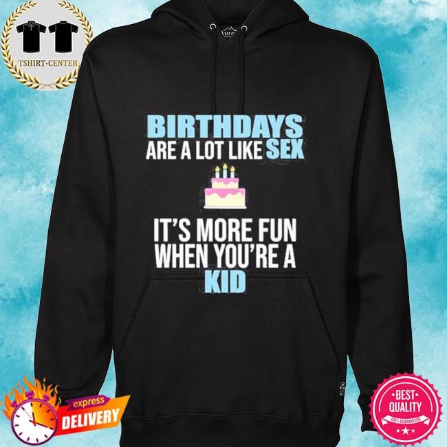 Official Summerhays Bros Birthdays Are A Lot Like Sex It's More Fun When You're A Kid Tee Shirt hoodie.jpg