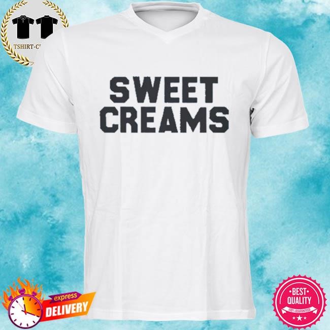 Official Sweet Creams Shirt