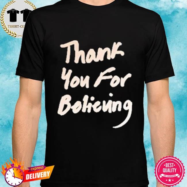 Official Thank You For Believing Black Tee Shirt