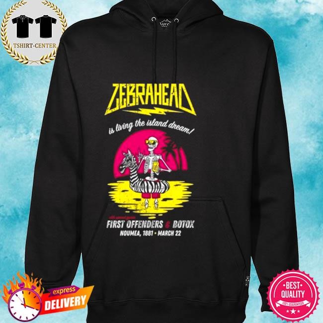 Official Zebrahead Is Living The Island Dream First Offenders & Botox Le 1881 Noumea New Caledonia March 22 2024 Tee shirt hoodie.jpg