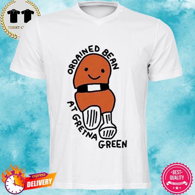 Official Zoe Bread Ordained Bean At Gretna Green Tee shirt