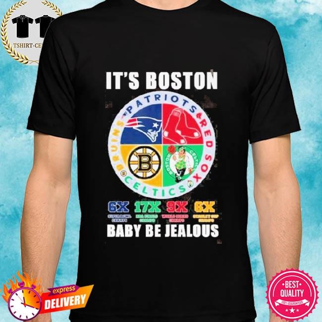 Offiicial It’s Boston Sports Team Baby Be Jealous Tee Shirt