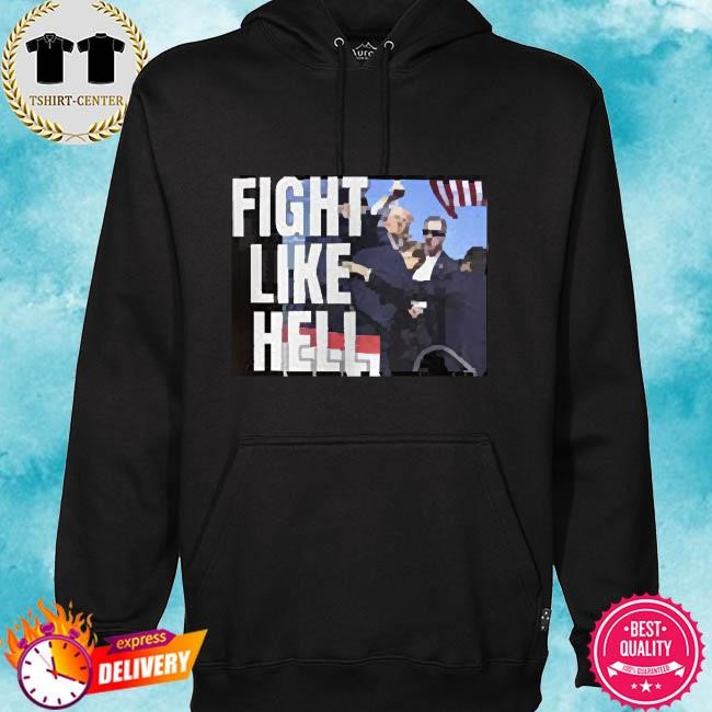 Donald Trump Fight Like Hell hoodie
