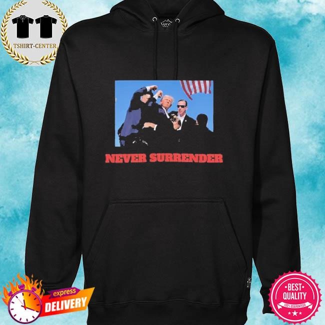 Donald Trump T-Shirt Never Surrender Shooting 2024 hoodie