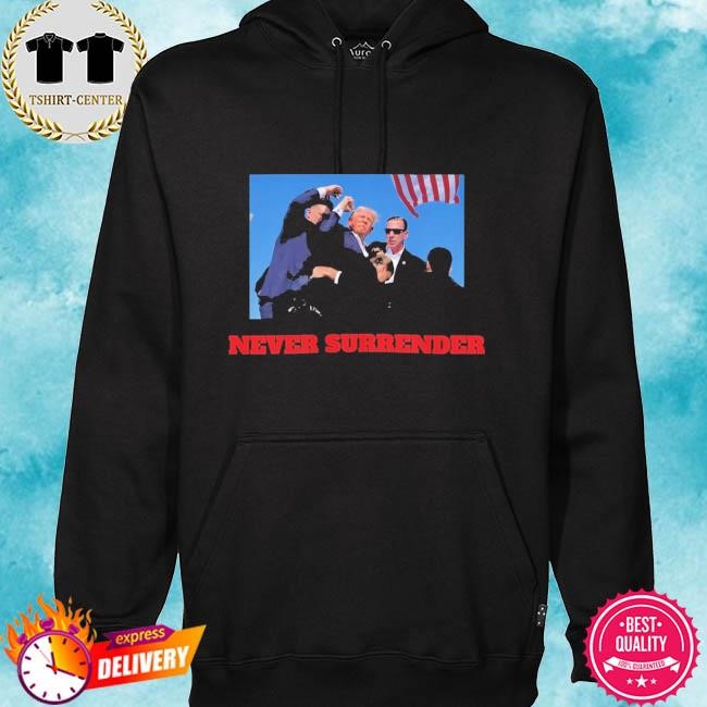 Donald Trump T-Shirt Never Surrender Shooting hoodie