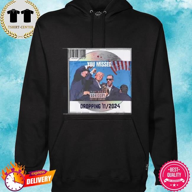 Donald Trump “You Missed” hoodie
