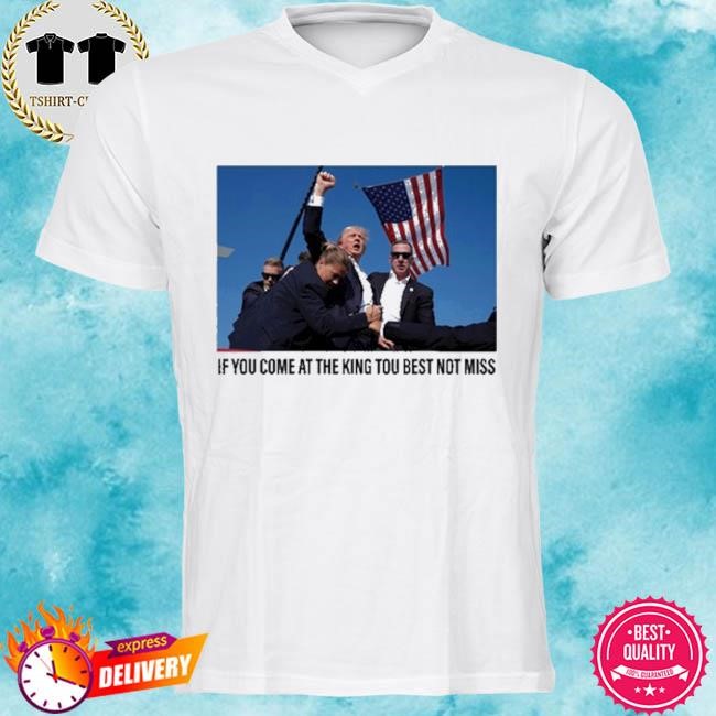 If You Come At The King You Best Not Miss Trump Limited Shirt-Unisex tshirt
