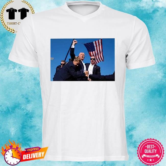 Trump Raised Fist After Get Shot Shirt