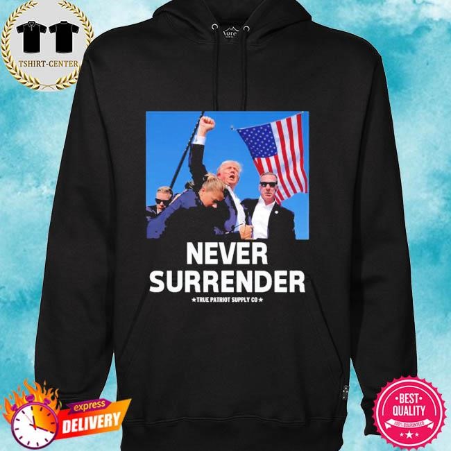 Trump Shot Assassination Attempt Never Surrender Fist Raised hoodie