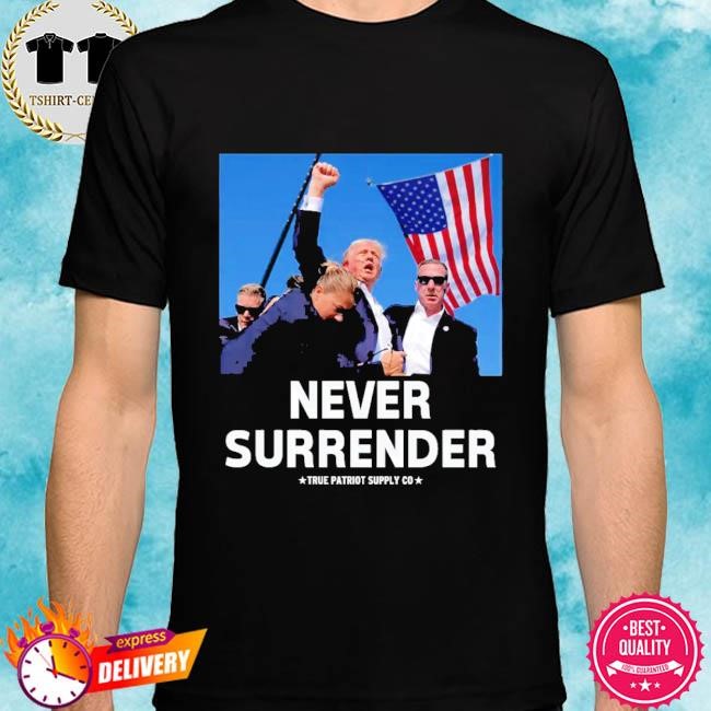 Trump Shot Assassination Attempt Never Surrender Fist Raised T-Shirt