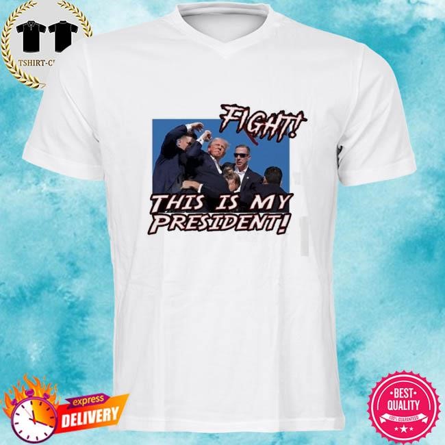 Trump Shot - Fight - My President Trump Shot Shirt