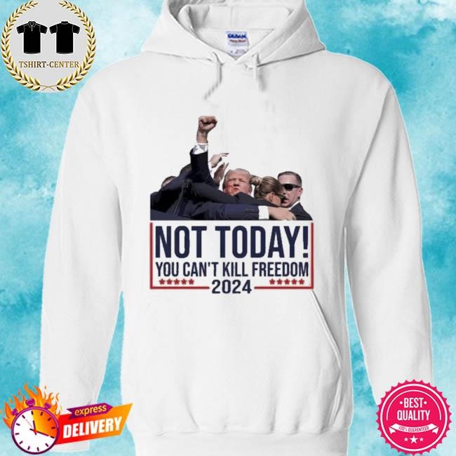 Vintage Donald Trump Not Today You Cant Kill Freedom hoodie